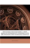 Mechanics for Engineers, a Text-Book of Intermediate Standard; With 200 Diagrams and Numerous Examples