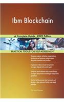 Ibm Blockchain A Complete Guide - 2020 Edition