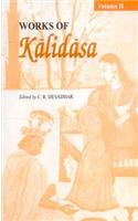 Works of Kalidasa: v.2: Edited with an Exhaustive Introduction, Translation and Critical Explanatory Notes: Edited with an Exhaustive Introduction, Translation and Critical Explanatory Notes