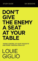 Don't Give the Enemy a Seat at Your Table Study Guide