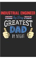 Industrial engineer by Day, Greatest Dad by Night