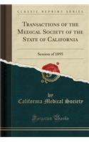 Transactions of the Medical Society of the State of California: Session of 1895 (Classic Reprint)