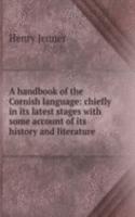 handbook of the Cornish language: chiefly in its latest stages with some account of its history and literature