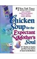 Chicken Soup For The  Expectant Mother's Soul