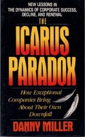 The Icarus Paradox: How Exceptional Companies Bring About Their Own Downfall