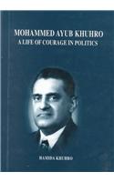 Mohammed Ayub Khuhro: A Life of Courage in Politics