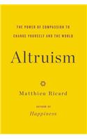 Altruism: The Power of Compassion to Change Yourself and the World