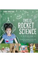 This is Rocket Science: An Activity Guide