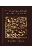 Astrological Roots: The Hellenistic Legacy