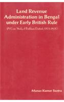 Land Revenue Administration in Bengal under Early, British Rule (1765-1820)