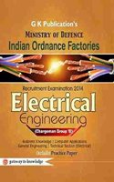 Electrical Engineering - Ministry of Defence Indian Ordnance Factories Recruitmnent Examination 2014 : Chargeman Group - B (English) 1st Edition