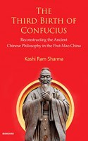 The Third Birth of Confucius: Reconstructing the Ancient Chinese Philosophy in the Post-Mao China