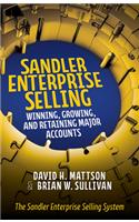 Sandler Enterprise Selling: Winning, Growing, and Retaining Major Accounts