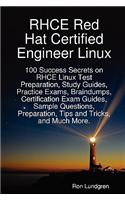 Rhce Red Hat Certified Engineer Linux: 100 Success Secrets on Rhce Linux Test Preparation, Study Guides, Practice Exams, Braindumps, Certification Exa