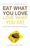 Eat What You Love Love What You Eat