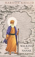 Walking with Nanak: Travels in his Footsteps