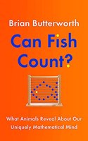 Can Fish Count? : What Animals Reveal about our Uniquely Mathematical Mind