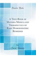 A Text-Book of Materia Medica and Therapeutics of Rare Homoeopathic Remedies (Classic Reprint)