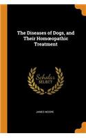 The Diseases of Dogs, and Their Homoeopathic Treatment