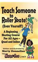 Teach Someone to Roller Skate - Even Yourself!