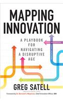 Mapping Innovation: A Playbook for Navigating a Disruptive Age