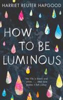 How To Be Luminous