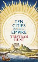 Ten Cities That Made an Empire