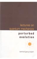 Lectures on Quantum Mechanics - Perturbed Evolution