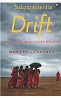 Subcontinental Drift: Four Decades Adrift In India And Beyond