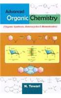 Advanced Organic Chemistry: Organic Synthesis, Heterocycles & Biomolecules