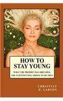 How to Stay Young