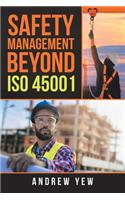 Safety Management Beyond Iso 45001