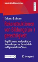 Rekonstruktionen Von Bildungs(un-)Gerechtigkeit