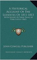 Historical Account Of The Luddites Of 1811-1813