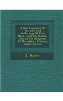 A Short Account of the Life and Sufferings of Elias Neau: Upon the Gallies, and in the Dungeons of Marseilles