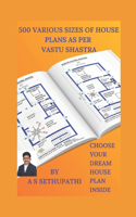 500 Various Sizes of House Plans As Per Vastu Shastra