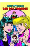 Betty & Veronica Bad Boy Trouble