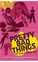 Pretty Bad Things