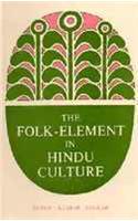 The Folk-Element In Hindu Culture: A Contribution To Socio-Religious Studies In Hindu Folk-Institutions