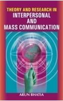 Theory and Research in Interpersonal and Mass Communication