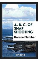 A. B. C. of Snap Shooting