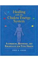 Healing with the Chakra Energy System