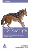 UX Strategy: How to Devise Innovative Digital Products that People Want