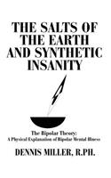 Salts of the Earth and Synthetic Insanity