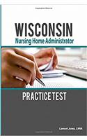 Wisconsin Nursing Home Administrator Practice Test