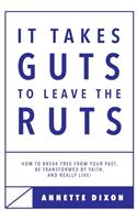 It Takes Guts to Leave the Ruts