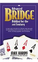 Advanced Bridge Bidding for the 21st Century: An Up-To-Date Presentation of the Two-Over-One Game Forcing Bidding System Used by the Top Players in the World, Including Upgrades and Refinements.