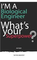 I'm a Biological Engineer What's Your Superpower ? Unique customized Gift for Biological Engineer profession - Journal with beautiful colors, 120 Page, Thoughtful Cool Present for Biological Engineer ( Biological Engineer notebook)