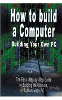 How to build a Computer