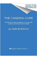 The Candida Cure: The 90-Day Program to Balance Your Gut, Beat Candida, and Restore Vibrant Health